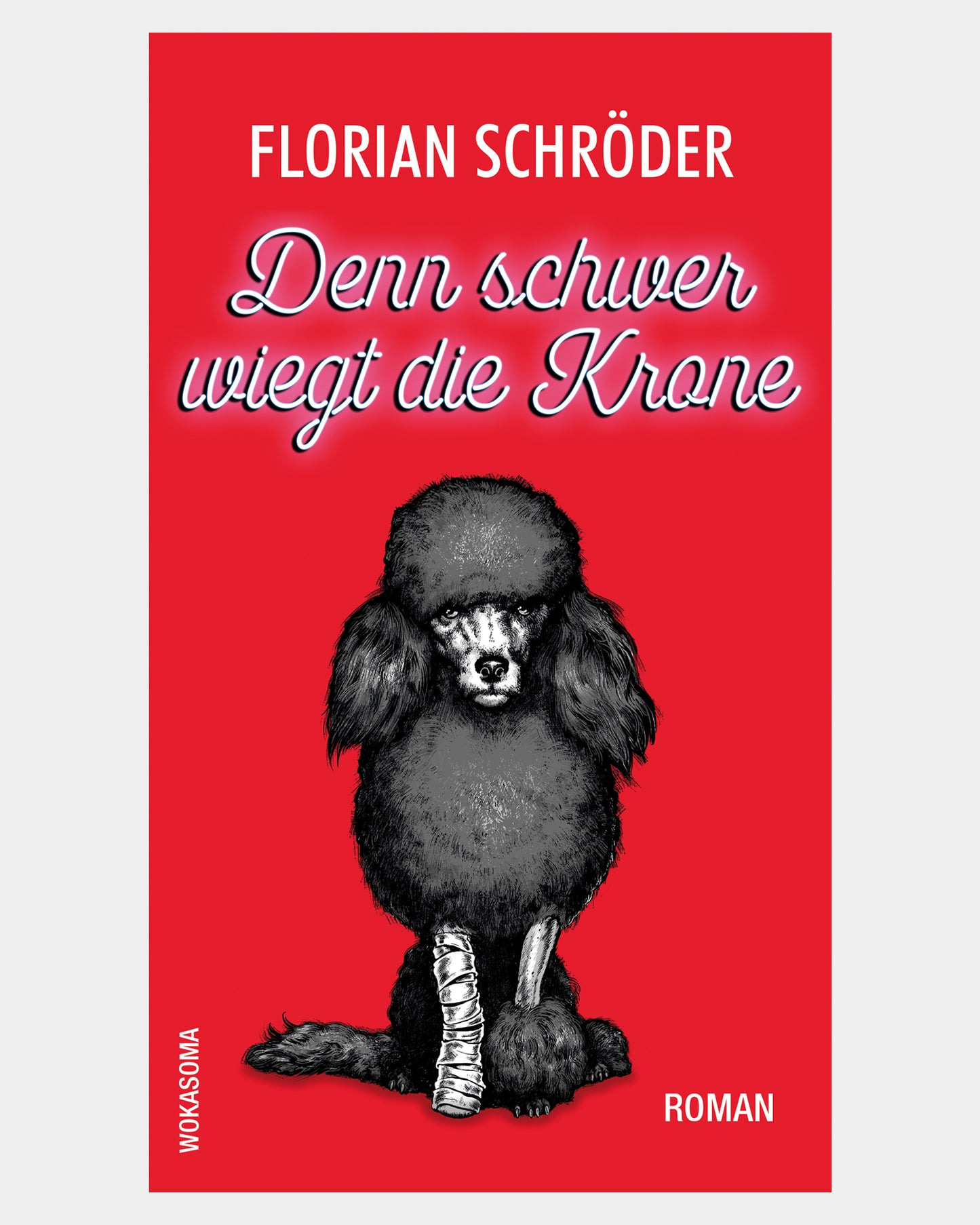 Denn schwer wiegt die Krone (Roman)